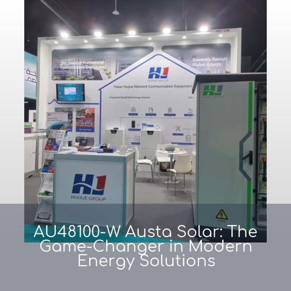 AU48100-W Austa Solar: The Game-Changer in Modern Energy Solutions